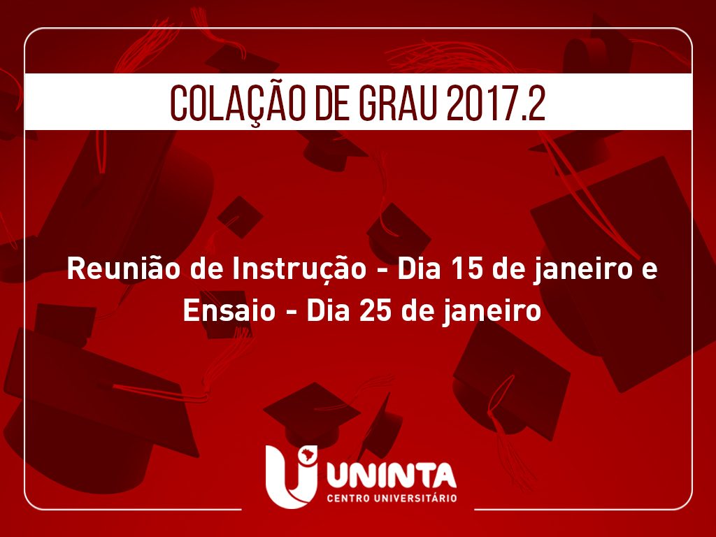 Reunião de instrução e ensaio para a Colação de Grau 2017.2 do UNINTA