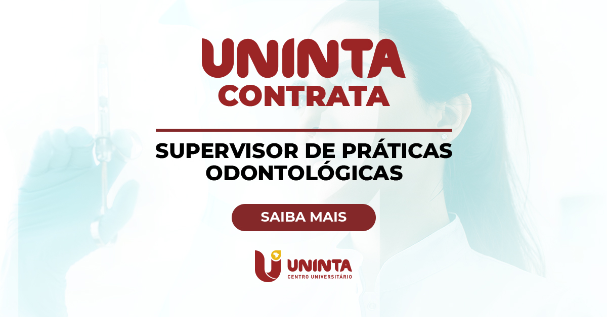 UNINTA anuncia a abertura de 10 vagas para Supervisor de Práticas Odontológicas