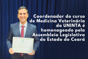 Coordenador do curso de Medicina Veterinária do UNINTA é homenageado pela Assembleia Legislativa do Estado do Ceará