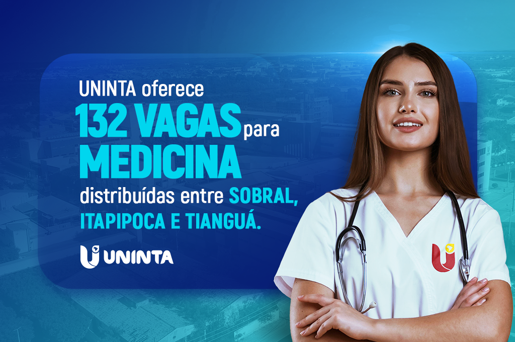 Medicina 2025.1: UNINTA disponibiliza 132 vagas para Sobral, Itapipoca e Tianguá