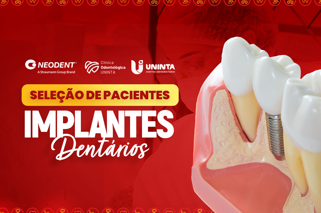 Clínica Odontológica do UNINTA seleciona pacientes para implantes dentários; saiba como ter acesso ao serviço