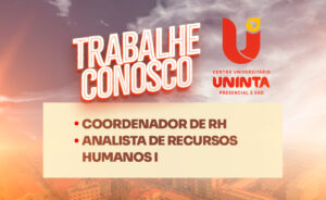 TRABALHE CONOSCO: UNINTA contrata coordenador e analista de RH